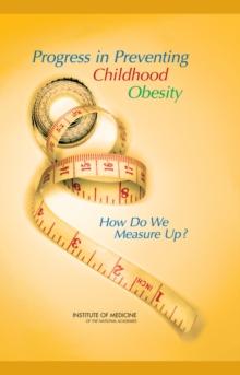 Progress in Preventing Childhood Obesity : How Do We Measure Up?