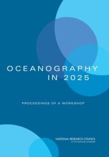 Oceanography in 2025 : Proceedings of a Workshop