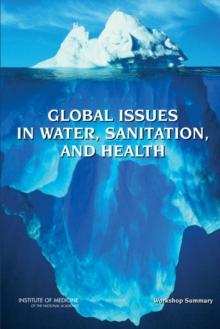 Global Issues in Water, Sanitation, and Health : Workshop Summary