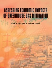 Assessing Economic Impacts of Greenhouse Gas Mitigation : Summary of a Workshop