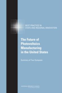 The Future of Photovoltaics Manufacturing in the United States : Summary of Two Symposia