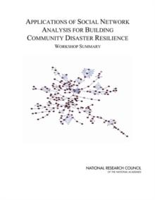 Applications of Social Network Analysis for Building Community Disaster Resilience : Workshop Summary