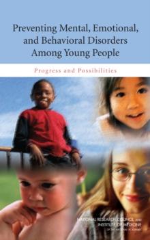 Preventing Mental, Emotional, and Behavioral Disorders Among Young People : Progress and Possibilities