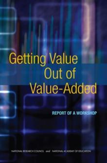 Getting Value Out of Value-Added : Report of a Workshop