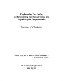 Engineering Curricula : Understanding the Design Space and Exploiting the Opportunities: Summary of a Workshop