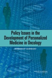 Policy Issues in the Development of Personalized Medicine in Oncology : Workshop Summary