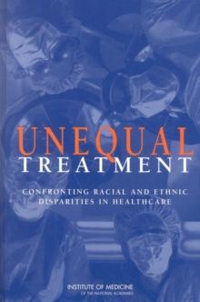 Unequal Treatment : Confronting Racial and Ethnic Disparities in Health Care