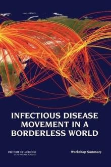 Infectious Disease Movement in a Borderless World : Workshop Summary