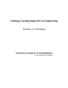 Lifelong Learning Imperative in Engineering : Summary of a Workshop