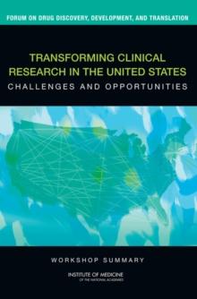 Transforming Clinical Research in the United States : Challenges and Opportunities: Workshop Summary