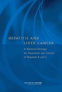 Hepatitis and Liver Cancer : A National Strategy for Prevention and Control of Hepatitis B and C