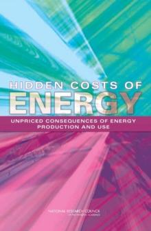 Hidden Costs of Energy : Unpriced Consequences of Energy Production and Use