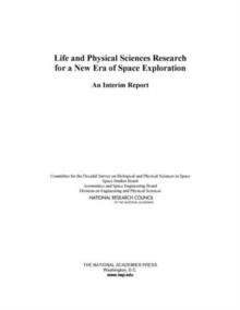 Life and Physical Sciences Research for a New Era of Space Exploration : An Interim Report