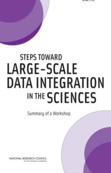 Steps Toward Large-Scale Data Integration in the Sciences : Summary of a Workshop