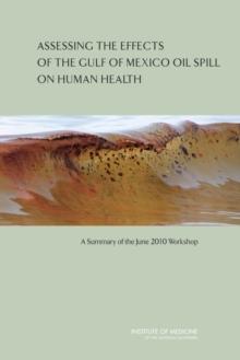 Assessing the Effects of the Gulf of Mexico Oil Spill on Human Health : A Summary of the June 2010 Workshop