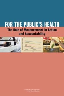 For the Public's Health : The Role of Measurement in Action and Accountability