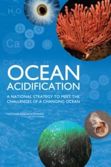 Ocean Acidification : A National Strategy to Meet the Challenges of a Changing Ocean