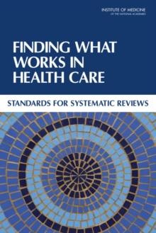 Finding What Works in Health Care : Standards for Systematic Reviews