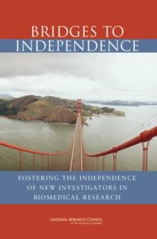 Bridges to Independence : Fostering the Independence of New Investigators in Biomedical Research