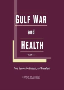 Gulf War and Health : Volume 3: Fuels, Combustion Products, and Propellants