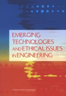 Emerging Technologies and Ethical Issues in Engineering : Papers from a Workshop