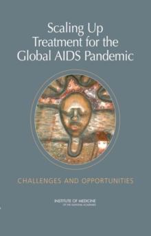 Scaling Up Treatment for the Global AIDS Pandemic : Challenges and Opportunities