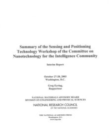 Summary of the Sensing and Positioning Technology Workshop of the Committee on Nanotechnology for the Intelligence Community : Interim Report