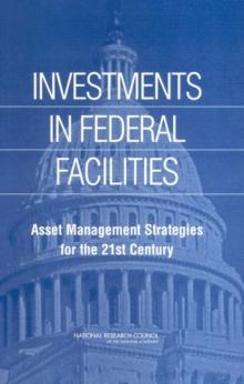 Investments in Federal Facilities : Asset Management Strategies for the 21st Century