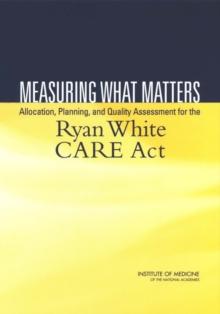 Measuring What Matters : Allocation, Planning, and Quality Assessment for the Ryan White CARE Act