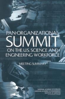 Pan-Organizational Summit on the U.S. Science and Engineering Workforce : Meeting Summary