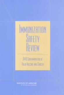 Immunization Safety Review : SV40 Contamination of Polio Vaccine and Cancer