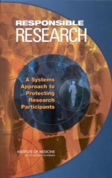 Responsible Research : A Systems Approach to Protecting Research Participants