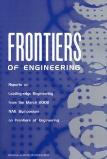 Frontiers of Engineering : Reports on Leading-Edge Engineering from the 2001 NAE Symposium on Frontiers of Engineering