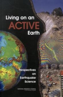 Living on an Active Earth : Perspectives on Earthquake Science