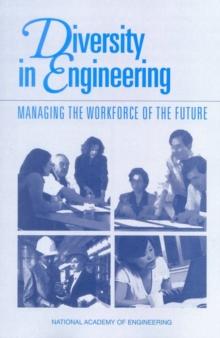 Diversity in Engineering : Managing the Workforce of the Future