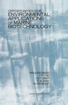 Opportunities for Environmental Applications of Marine Biotechnology : Proceedings of the October 5-6, 1999, Workshop