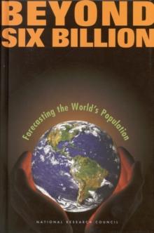 Beyond Six Billion : Forecasting the World's Population