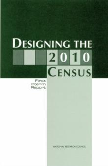 Designing the 2010 Census : First Interim Report