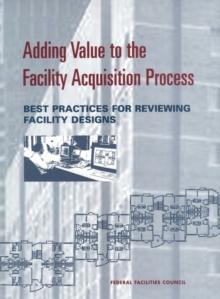 Adding Value to the Facility Acquisition Process : Best Practices for Reviewing Facility Designs