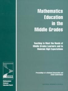 Mathematics Education in the Middle Grades : Teaching to Meet the Needs of Middle Grades Learners and to Maintain High Expectations: Proceedings of a National Convocation and Action Conferences