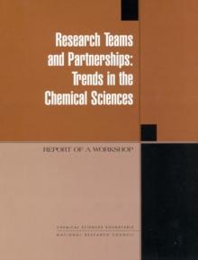 Research Teams and Partnerships : Trends in the Chemical Sciences, Report of a Workshop