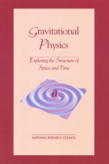 Gravitational Physics : Exploring the Structure of Space and Time