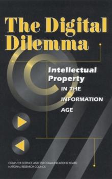 The Digital Dilemma : Intellectual Property in the Information Age