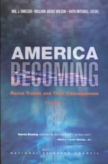 America Becoming : Racial Trends and Their Consequences: Volume I