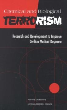 Chemical and Biological Terrorism : Research and Development to Improve Civilian Medical Response