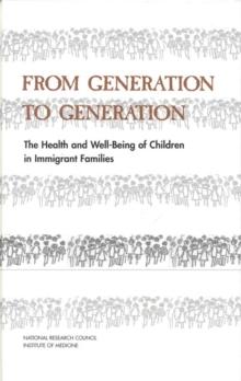 From Generation to Generation : The Health and Well-Being of Children in Immigrant Families