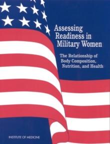 Assessing Readiness in Military Women : The Relationship of Body, Composition, Nutrition, and Health