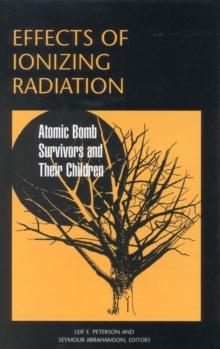 Effects of Ionizing Radiation : Atomic Bomb Survivors and Their Children (1945-1995)