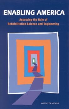 Enabling America : Assessing the Role of Rehabilitation Science and Engineering