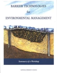 Barrier Technologies for Environmental Management : Summary of a Workshop